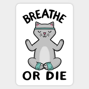 Yoga Cat - Breathe or Die Magnet